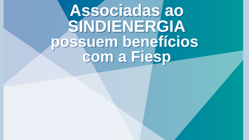 Associadas ao SINDIENERGIA possuem benefícios com a Fiesp