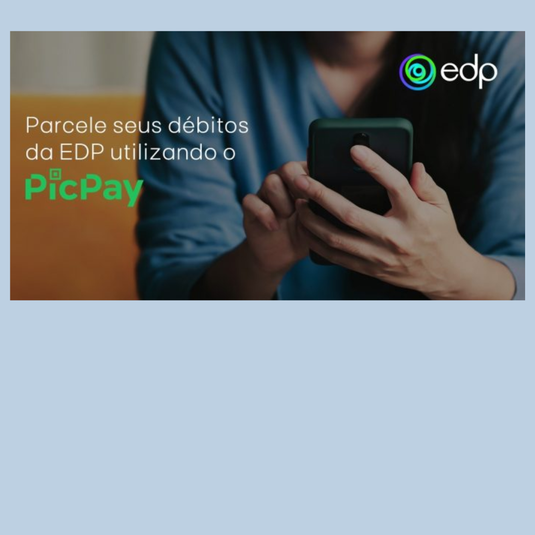 EDP e PicPay concedem até 5% de Cashback no parcelamento de débitos da conta de energia