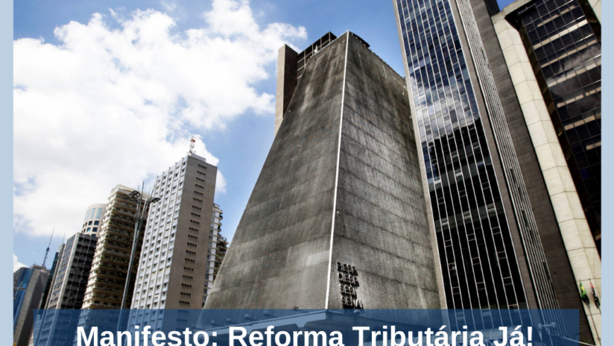 Manifesto: Reforma Tributária Já! Façamos do Brasil o país que todos almejam