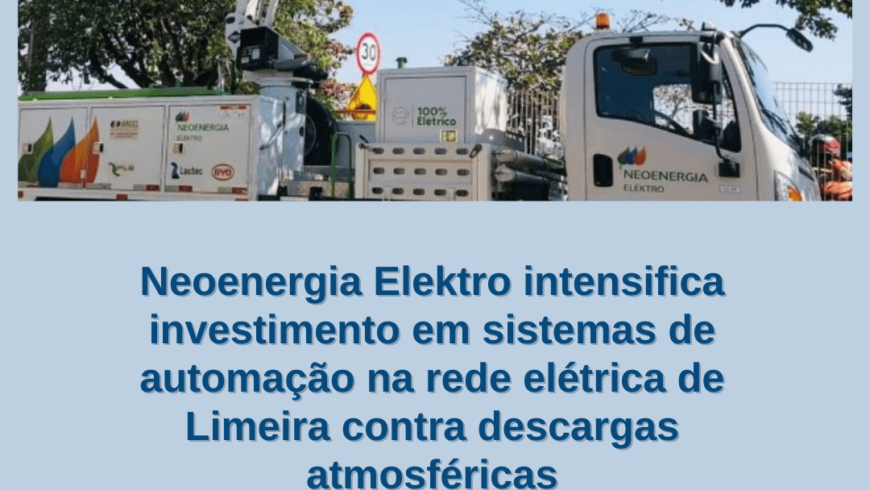 Neoenergia Elektro intensifica investimento em sistemas de automação na rede elétrica de Limeira contra descargas atmosféricas