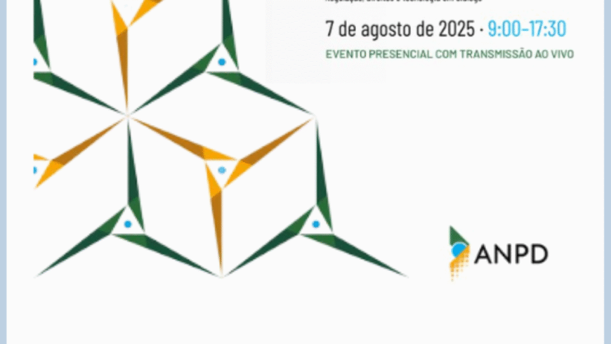 2º Encontro ANPD de Encarregados: Regulação, direitos e tecnologia em diálogo