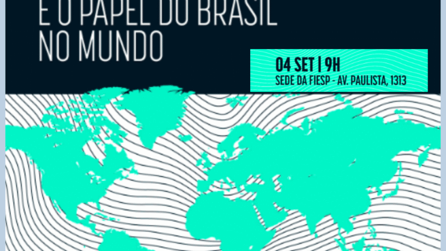 Evento na Fiesp: A Nova Geopolítica e o Papel do Brasil no Mundo