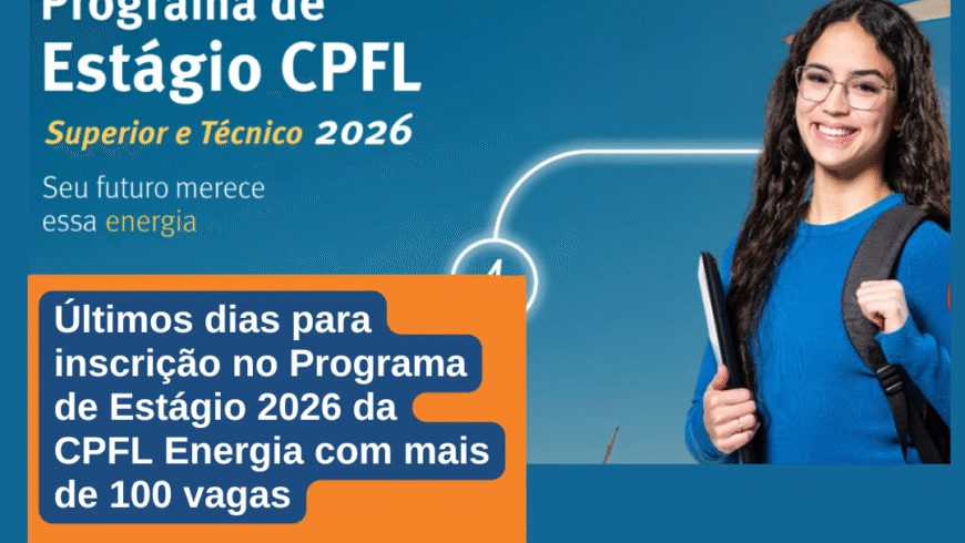 Últimos dias para inscrição no Programa de Estágio 2026 da CPFL Energia com mais de 100 vagas