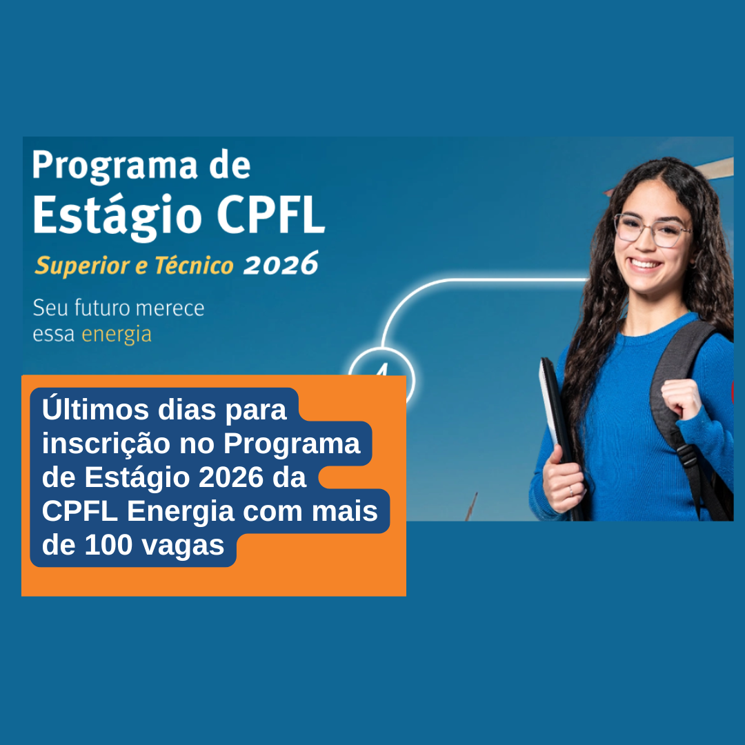 Últimos dias para inscrição no Programa de Estágio 2026 da CPFL Energia com mais de 100 vagas