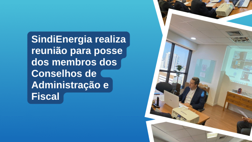 SindiEnergia realiza reunião para posse dos membros dos Conselhos de Administração e Fiscal