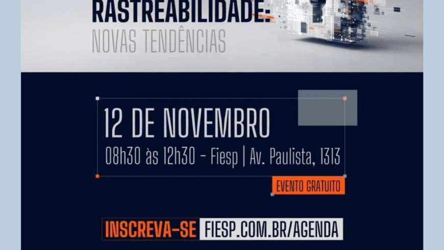 Participe do II Encontro de Segurança de Produto e Rastreabilidade: novas tendências na Fiesp