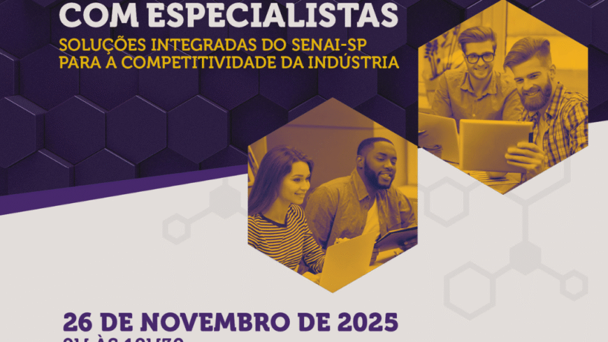 Encontro com especialistas: soluções integradas do SENAI-SP para a competitividade da indústria