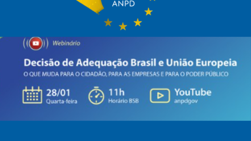 Webinário sobre a Decisão de Adequação Mútua entre o Brasil e a União Europeia
